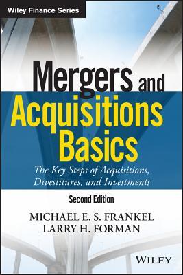 Download Mergers and Acquisitions Basics: The Key Steps of Acquisitions, Divestitures, and Investments - Michael E.S. Frankel file in ePub