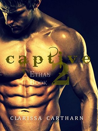 Read Online CAPTIVE 2- ETHAN: An Afridi Brother Series (Book Two) - Clarissa Cartharn | ePub