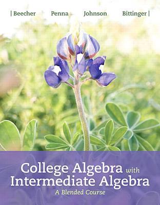Read College Algebra with Intermediate Algebra: A Blended Course - Judith A. Beecher | PDF