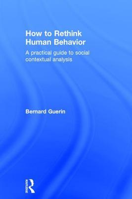 Read How to Rethink Human Behavior: A Practical Guide to Social Contextual Analysis - Bernard Guerin file in ePub