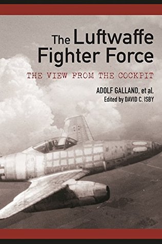 Read The Luftwaffe Fighter Force: The View from the Cockpit - Adolf Galland file in PDF