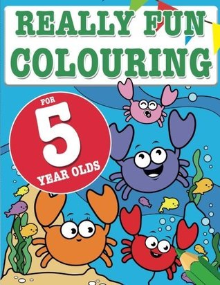 Full Download Really Fun Colouring Book For 5 Year Olds: Fun & creative colouring for five year old children - Mickey MacIntyre | PDF