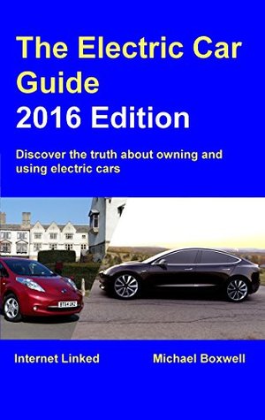 Full Download Electric Car Guide: 2016 Edition: Discover the truth about owning and using electric cars - Michael Boxwell file in ePub