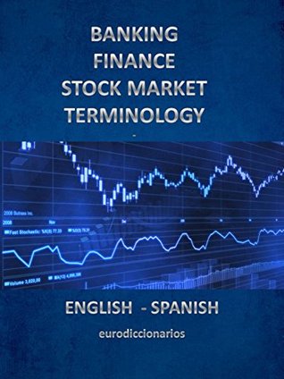 Download banking finance and stock market terminology english spanish - Esteban Bastida Sanchez | ePub