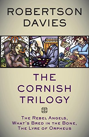 Read The Cornish Trilogy: The Rebel Angels, What's Bred in the Bone, The Lyre of Orpheus - Robertson Davies file in PDF