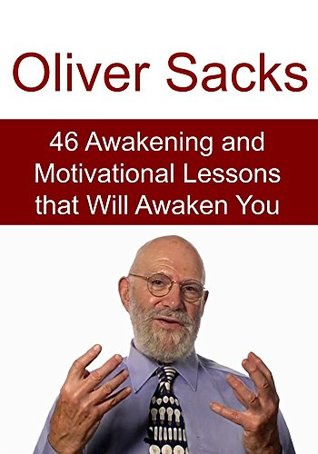 Read Online Oliver Sacks: 46 Awakening and Motivational Lessons that Will Awaken You: (Oliver Sacks, Motivational Lessons, Gratitude) - Matt Joe | ePub