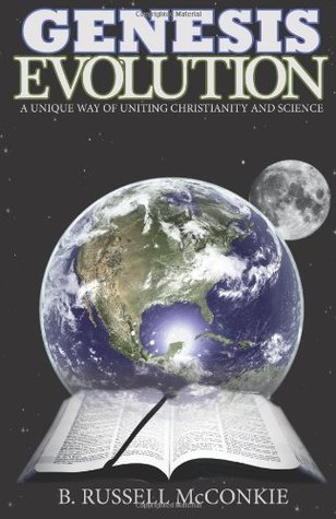 Download Genesis Evolution: A Unique Way of Uniting Christianity and Science: Volume 1 (Charles Darwin and Evolution vs. God and the Bible) - B. Russell McConkie | ePub