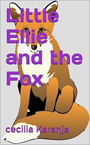 Read Little Ellie and the Fox (Grandma Stories with Morals Book 1) - Cecilia Karanja | PDF