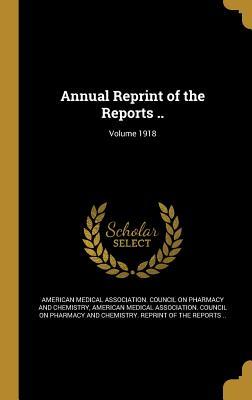 Full Download Annual Reprint of the Reports ..; Volume 1918 - American Medical Association Council on | ePub