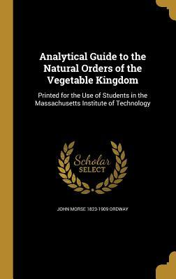 Read Online Analytical Guide to the Natural Orders of the Vegetable Kingdom - John Morse Ordway file in ePub