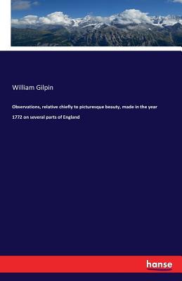 Full Download Observations, Relative Chiefly to Picturesque Beauty, Made in the Year 1772 on Several Parts of England - William Gilpin file in ePub