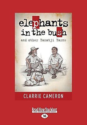 Read Elephants in the Bush and other Yamatji Yarns - Clarrie Cameron file in PDF