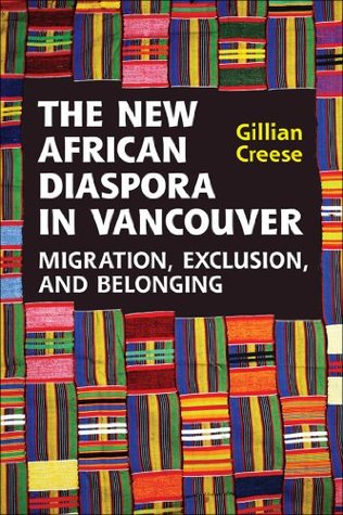 Read Online The New African Diaspora in Vancouver: Migration, Exclusion and Belonging - Gillian Creese | PDF