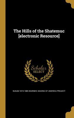 Full Download The Hills of the Shatemuc [Electronic Resource] - Susan Bogert Warner | ePub