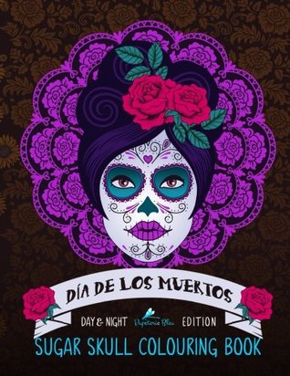 Read Online Dia De Los Muertos: Sugar Skull Colouring Book: A Unique White & Black Background Paper Adult Colouring Book For Men Ladies & Teens With Day Of The  Stress Relief & Art Colour Therapy) - Papeterie Bleu file in ePub