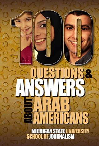 Read 100 Questions and Answers About Arab Americans: Clear, essential facts about the culture, customs, language, religion, origins and politics of the millions  Arab Americans living in the United State - Joe Grimm file in PDF