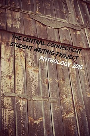 Download The Central Connecticut Student Writing Project - Anthology 2015 - The Central Connecticut Student Writing Project file in ePub