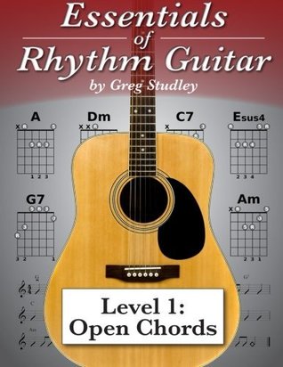 Read Essentials of Rhythm Guitar, Level 1: Open Chords (Volume 1) - Greg Studley | ePub
