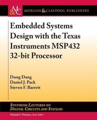 Download Embedded Systems Design with the Texas Instruments Msp432 32-Bit Processor - Dung Dang file in PDF