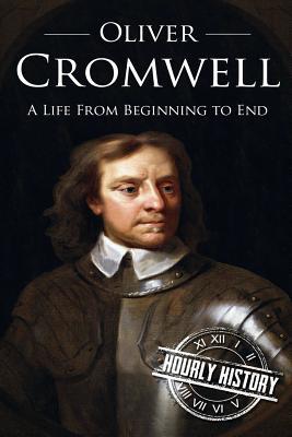 Read Oliver Cromwell: A Life From Beginning to End (Booklet) - Hourly History file in PDF
