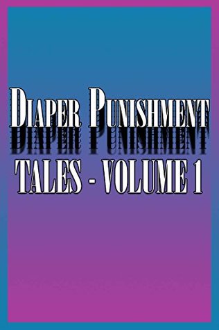 Read Online Diaper Punishment Tales - Volume 1 (ABDL, Age Play, Discipline) - Ronald Ware | ePub