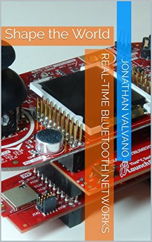 Read Real-time Bluetooth Networks: Shape the World - Jonathan Valvano | PDF