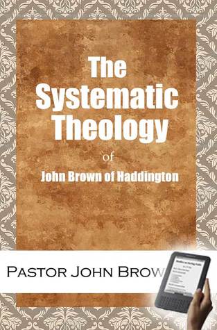 Read Online The Systematic Theology of John Brown of Haddington - John Brown of Haddington file in ePub