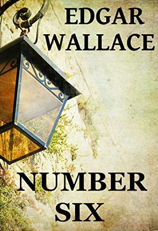 Read Number Six: A British Classic Mystery (British Classic Mystery Series Book 2) - Edgar Wallace file in PDF
