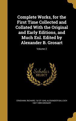 Full Download Complete Works, for the First Time Collected and Collated with the Original and Early Editions, and Much Enl. Edited by Alexander B. Grosart; Volume 2 - Richard Crashaw file in ePub