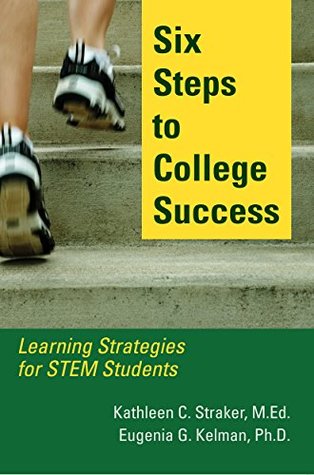 Read Online Six Steps to College Success: Learning Strategies for STEM Students - Kathleen C. Straker | ePub