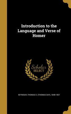 Full Download Introduction to the Language and Verse of Homer - Thomas Day Seymour file in PDF
