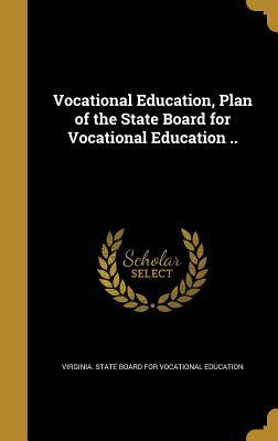Read Vocational Education, Plan of the State Board for Vocational Education .. - Virginia State Board for Vocational Edu file in ePub