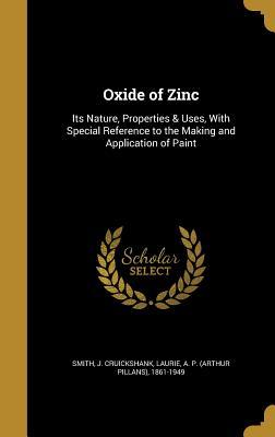 Download Oxide of Zinc: Its Nature, Properties & Uses, with Special Reference to the Making and Application of Paint - J. Cruickshank Smith file in ePub
