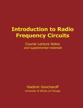 Full Download Introduction to Radio Frequency Circuits: Course Lecture Notes with supplemental materials (RF Circuits for University Students) - Vladimir Goncharoff | ePub