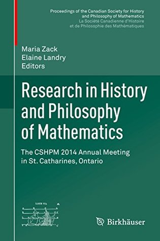 Full Download Research in History and Philosophy of Mathematics: The CSHPM 2014 Annual Meeting in St. Catharines, Ontario (Proceedings of the Canadian Society for History  et de Philosophie des Mathématiques) - Maria Zack | ePub