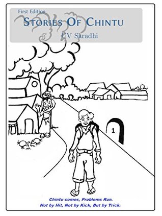 Download Stories Of Chintu - I: Chintu Comes, Problems Run. Not by Hit, Not by Kick, But by Trick. - Saradhi U.V. | PDF