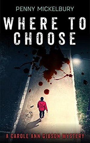 Read Where to Choose: A Carole Ann Gibson Mystery (The Carole Ann Gibson Mysteries) - Penny Mickelbury | PDF