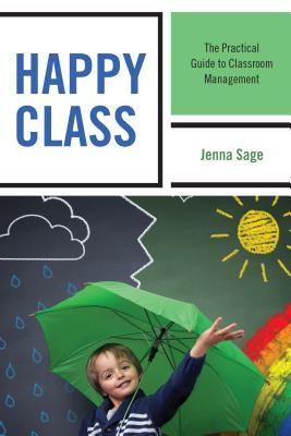 Full Download Happy Class: The Practical Guide to Classroom Management - Jenna Sage file in ePub