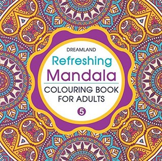 Download Refreshing Mandala - Colouring Book for Adults Book 5 - Dreamland Publications | ePub