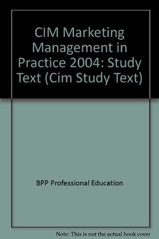 Download CIM Marketing Management in Practice 2004: Study Text (Cim Study Text) - BPP Professional Education | PDF