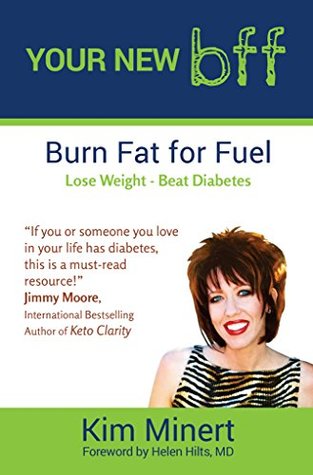 Read Online Your New bff: burn fat for fuel, lose weight, beat diabetes - Kim Minert | ePub
