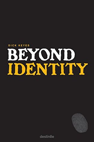 Read Online Beyond Identity: Finding your 'self' in the image and character of God - Dick Keyes file in ePub