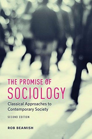 Read The Promise of Sociology: Classical Approaches to Contemporary Society, Second Edition - Rob Beamish file in PDF