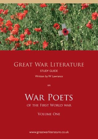 Download Great War Literature Study Guide on War Poets of the First World War: v. 1 - W. Lawrance | PDF