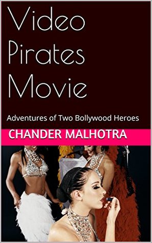 Full Download Video Pirates Movie: Adventures of Two Bollywood Heroes (Seeking the Pirate Book 1) - CHANDER MALHOTRA | PDF