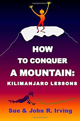 Read Online How to conquer a mountain: Kilimanjaro lessons - Sue Irving file in PDF