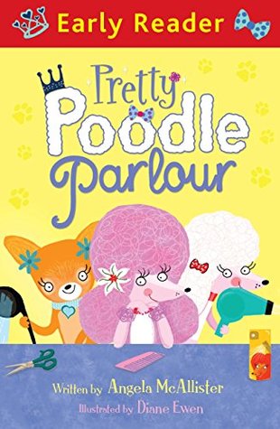 Read Online Pretty Poodle Parlour (Early Reader Book 105) - Angela McAllister | ePub