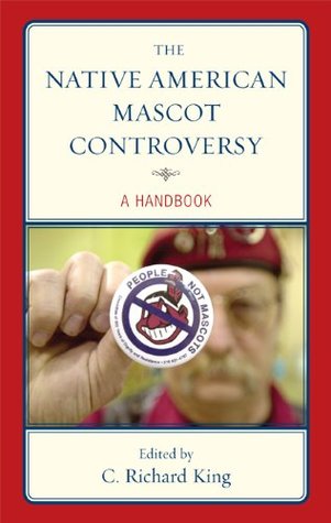 Full Download The Native American Mascot Controversy: A Handbook - C. Richard King | ePub