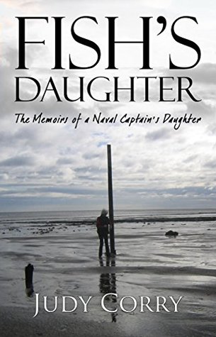 Full Download Fish's Daughter: Memoirs of a Naval Captain's Daughter - Judy Corry file in ePub