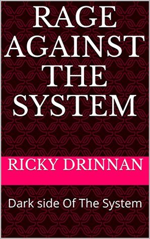 Download RAGE AGAINST THE SYSTEM: Dark side Of The System - RICKY DRINNAN | PDF